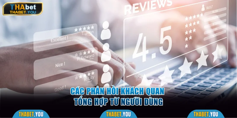 Các phản hồi khách quan tổng hợp từ người dùng