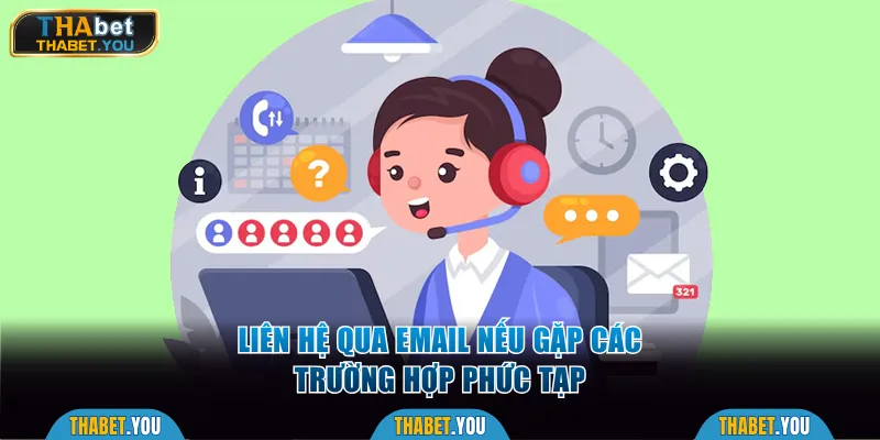 Đối với các trường hợp phức tạp nên liên hệ qua Email 