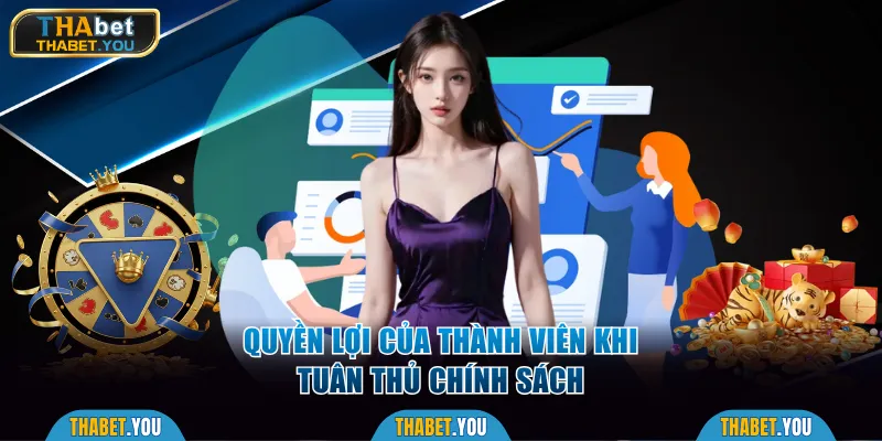 Quyền lợi của thành viên khi tuân thủ chính sách