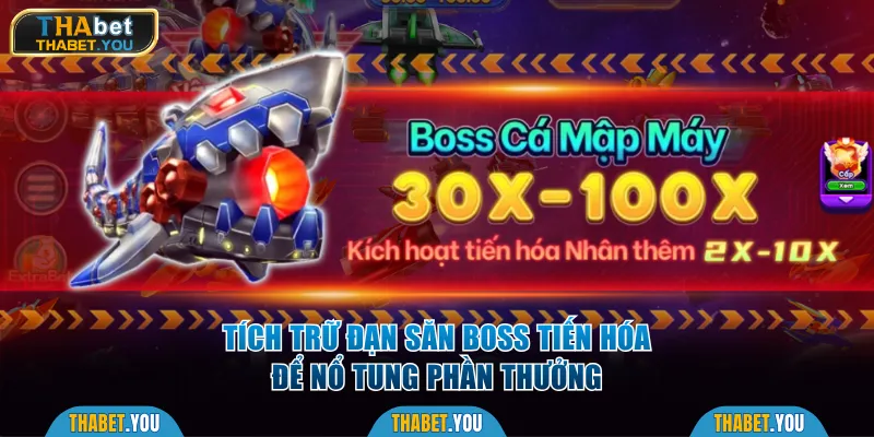 Tích trữ đạn săn boss tiến hóa để nổ tung phần thưởng