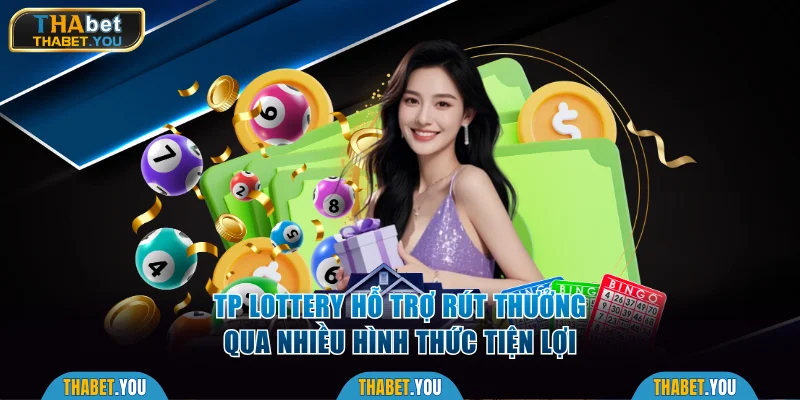 TP Lottery hỗ trợ rút thưởng qua nhiều hình thức tiện lợi