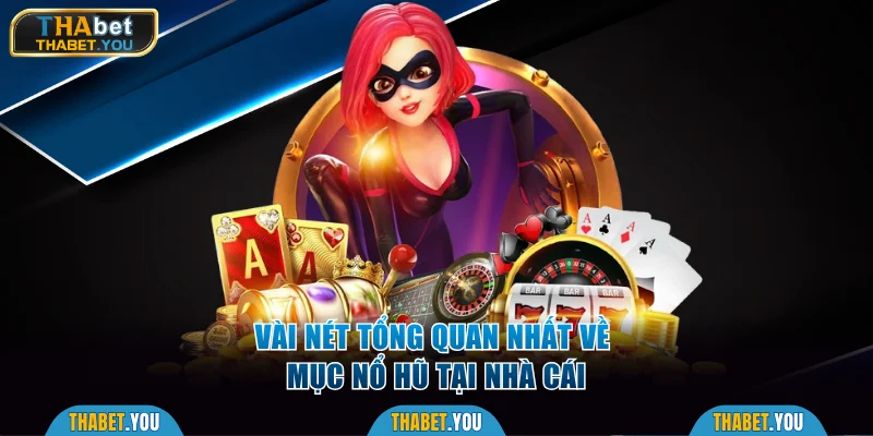 Vài nét tổng quan nhất về chuyên mục nổ hũ Thabet